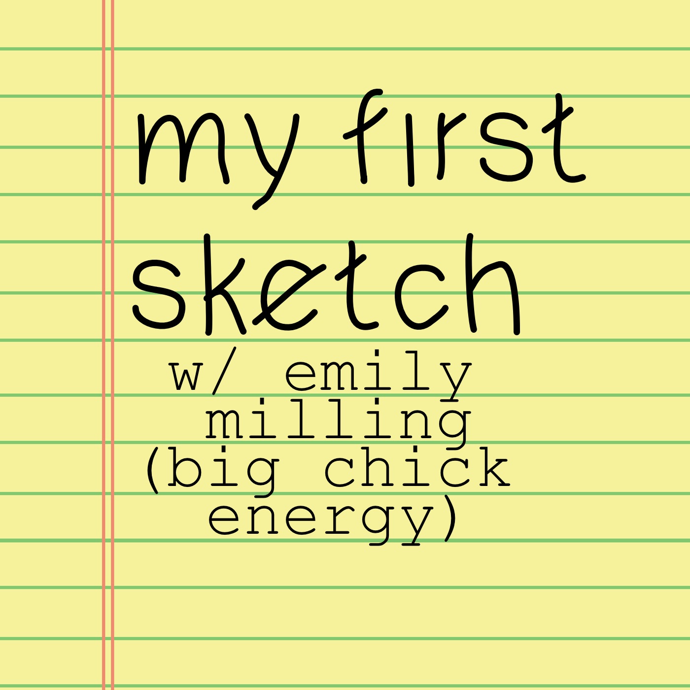 Emily Milling on My First Sketch Podcast!